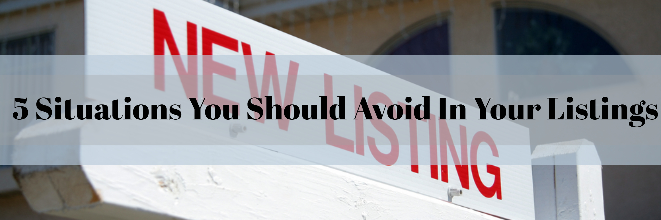 5 Situations You Should Avoid In Your Listings best real estate agent in Los Angeles top producer Paul Argueta