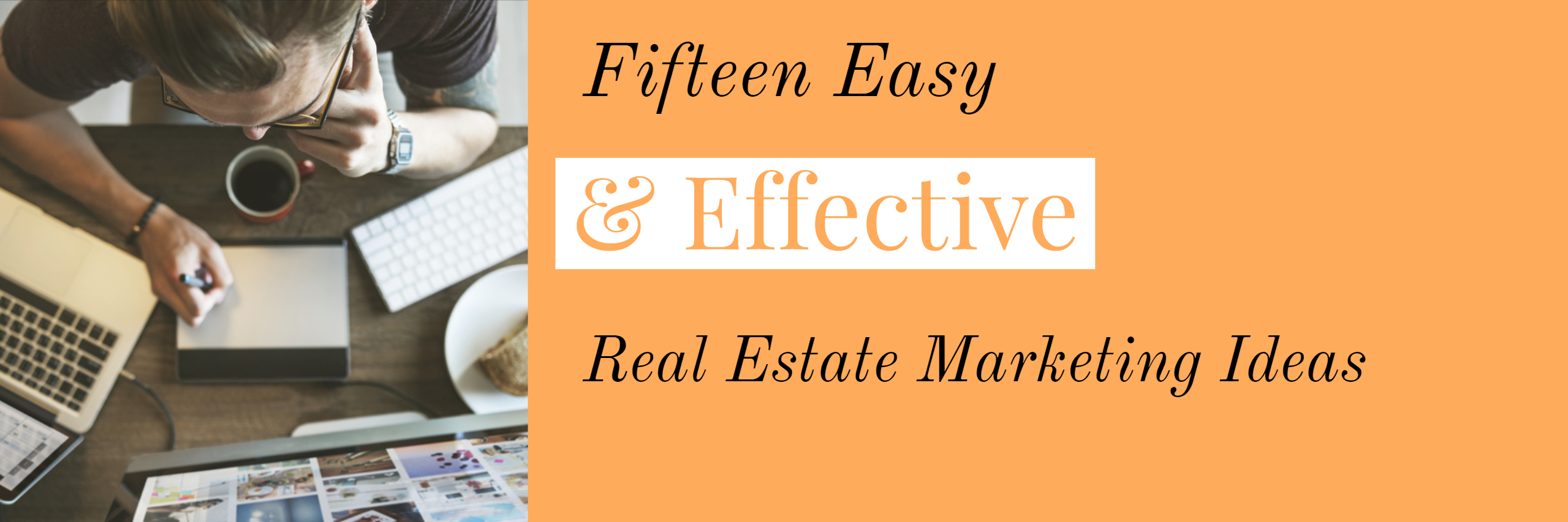 Fifteen Easy & Effective Real Estate Marketing Ideas